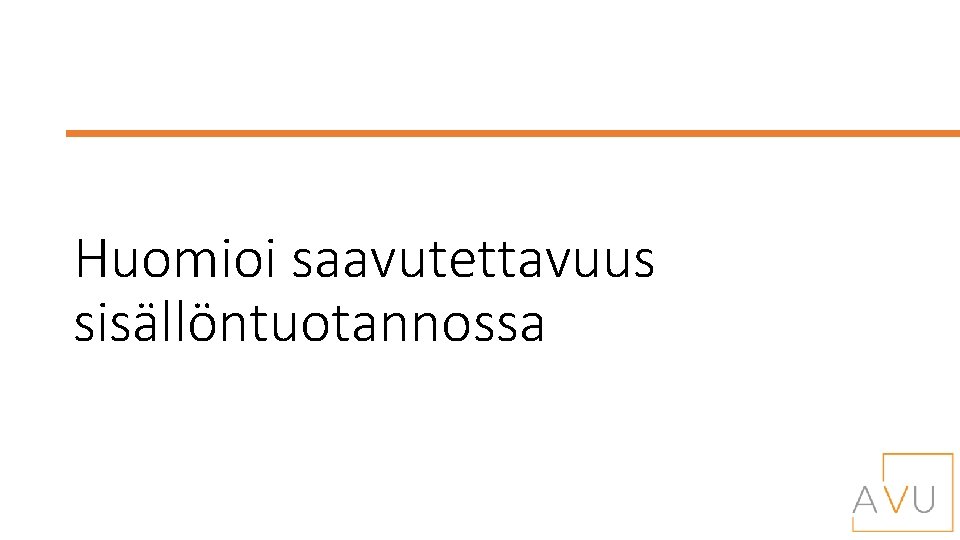 Huomioi saavutettavuus sisällöntuotannossa 