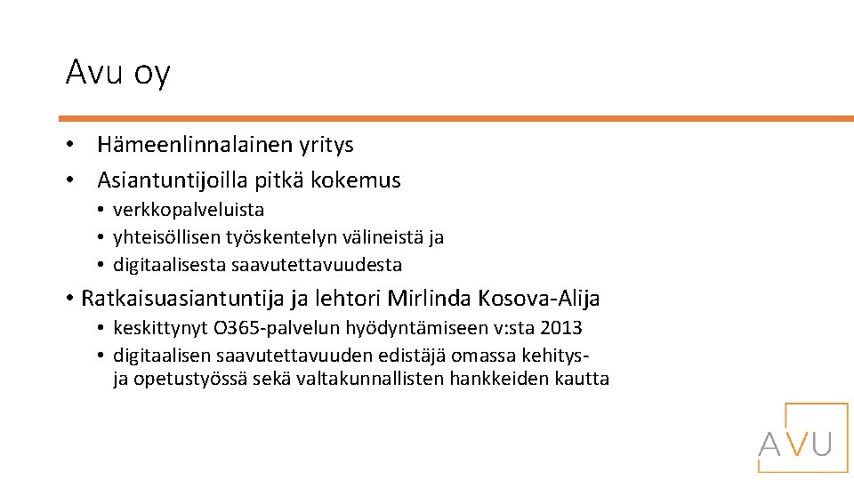 Avu oy • Hämeenlinnalainen yritys • Asiantuntijoilla pitkä kokemus • verkkopalveluista • yhteisöllisen työskentelyn