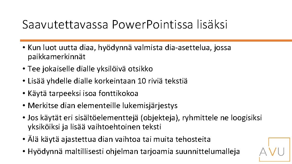 Saavutettavassa Power. Pointissa lisäksi • Kun luot uutta diaa, hyödynnä valmista dia-asettelua, jossa paikkamerkinnät