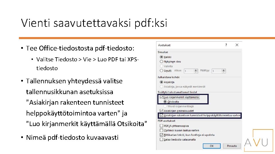 Vienti saavutettavaksi pdf: ksi • Tee Office-tiedostosta pdf-tiedosto: • Valitse Tiedosto > Vie >