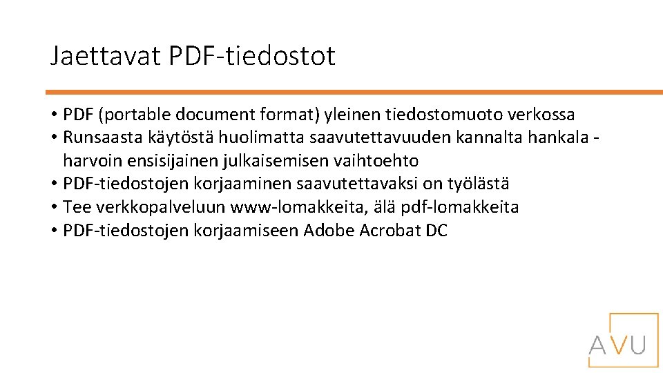 Jaettavat PDF-tiedostot • PDF (portable document format) yleinen tiedostomuoto verkossa • Runsaasta käytöstä huolimatta