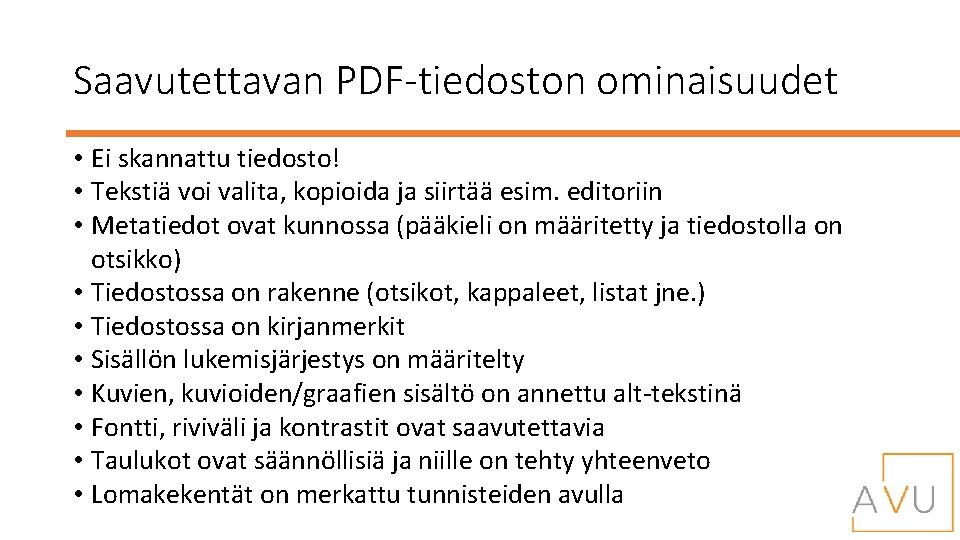 Saavutettavan PDF-tiedoston ominaisuudet • Ei skannattu tiedosto! • Tekstiä voi valita, kopioida ja siirtää