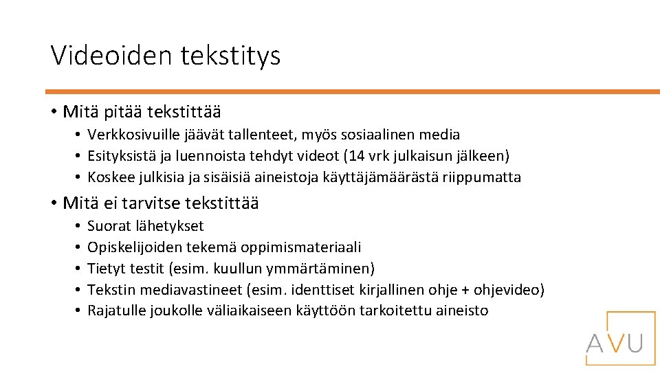 Videoiden tekstitys • Mitä pitää tekstittää • Verkkosivuille jäävät tallenteet, myös sosiaalinen media •