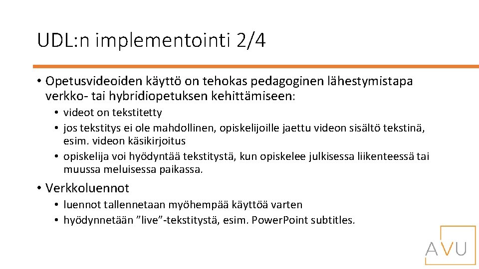 UDL: n implementointi 2/4 • Opetusvideoiden käyttö on tehokas pedagoginen lähestymistapa verkko- tai hybridiopetuksen