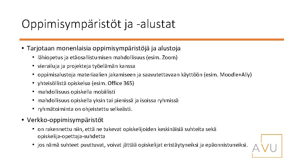 Oppimisympäristöt ja -alustat • Tarjotaan monenlaisia oppimisympäristöjä ja alustoja • • lähiopetus ja etäosallistumisen