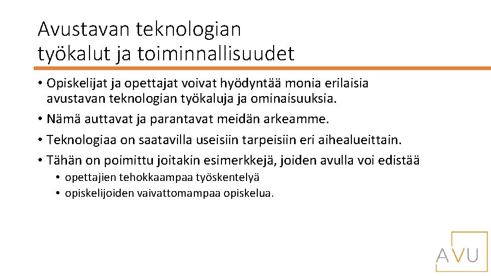 Avustavan teknologian työkalut ja toiminnallisuudet • Opiskelijat ja opettajat voivat hyödyntää monia erilaisia avustavan