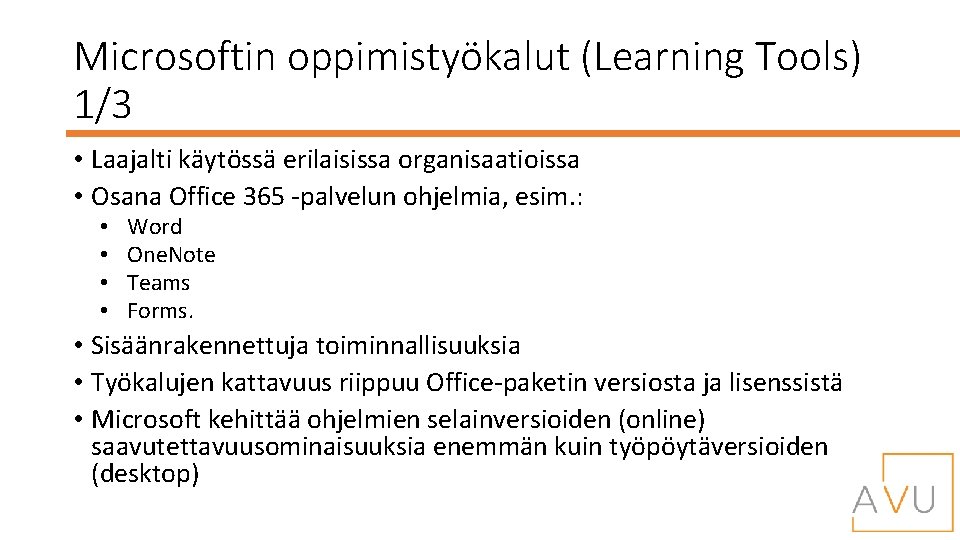Microsoftin oppimistyökalut (Learning Tools) 1/3 • Laajalti käytössä erilaisissa organisaatioissa • Osana Office 365