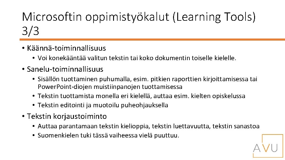 Microsoftin oppimistyökalut (Learning Tools) 3/3 • Käännä-toiminnallisuus • Voi konekääntää valitun tekstin tai koko