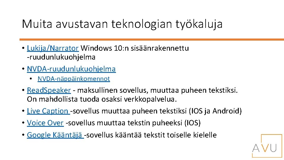 Muita avustavan teknologian työkaluja • Lukija/Narrator Windows 10: n sisäänrakennettu -ruudunlukuohjelma • NVDA-näppäinkomennot •