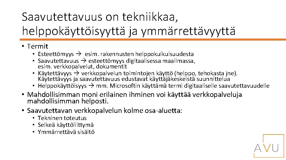 Saavutettavuus on tekniikkaa, helppokäyttöisyyttä ja ymmärrettävyyttä • Termit • Esteettömyys esim. rakennusten helppokulkuisuudesta •