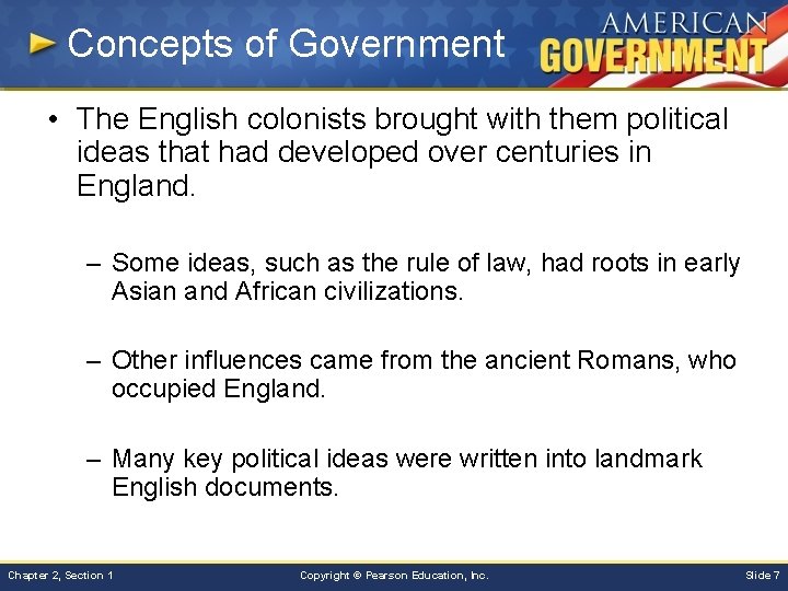 Concepts of Government • The English colonists brought with them political ideas that had