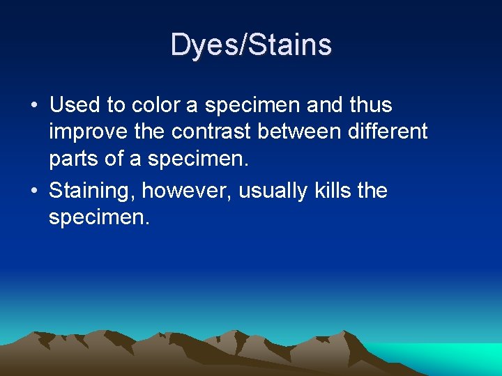 Dyes/Stains • Used to color a specimen and thus improve the contrast between different