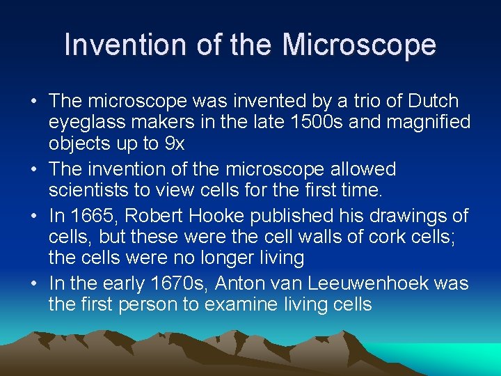 Invention of the Microscope • The microscope was invented by a trio of Dutch