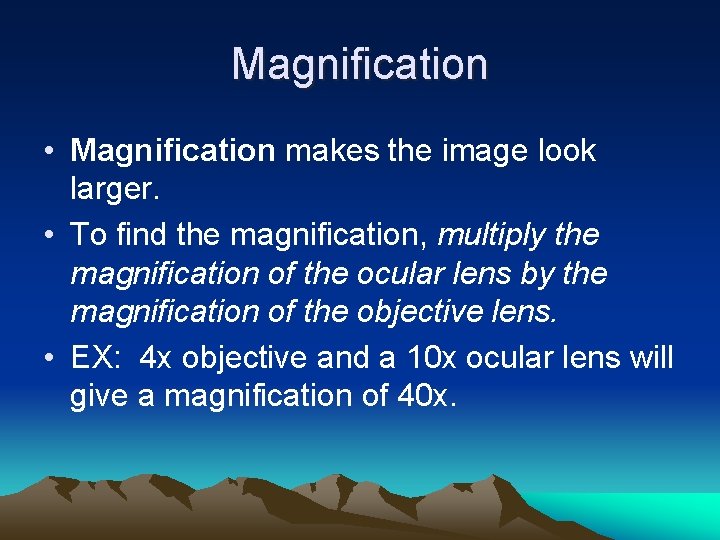 Magnification • Magnification makes the image look larger. • To find the magnification, multiply