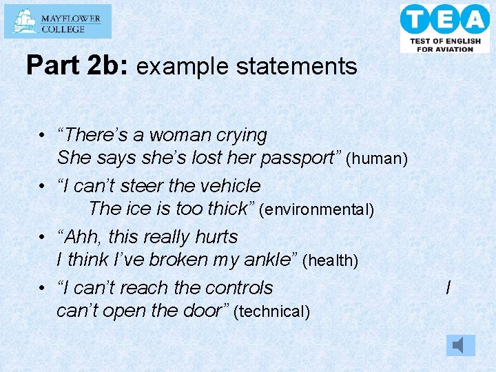 Part 2 b: example statements • “There’s a woman crying She says she’s lost