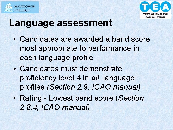 Language assessment • Candidates are awarded a band score most appropriate to performance in