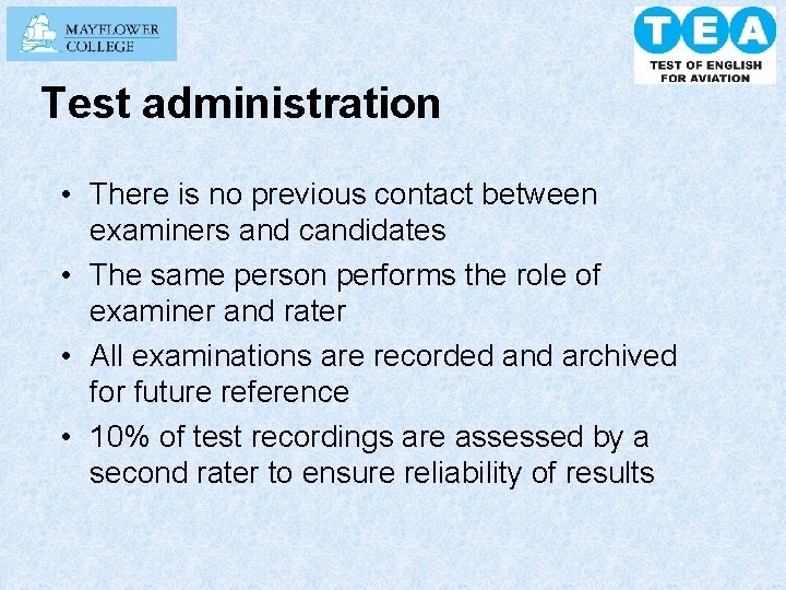 Test administration • There is no previous contact between examiners and candidates • The