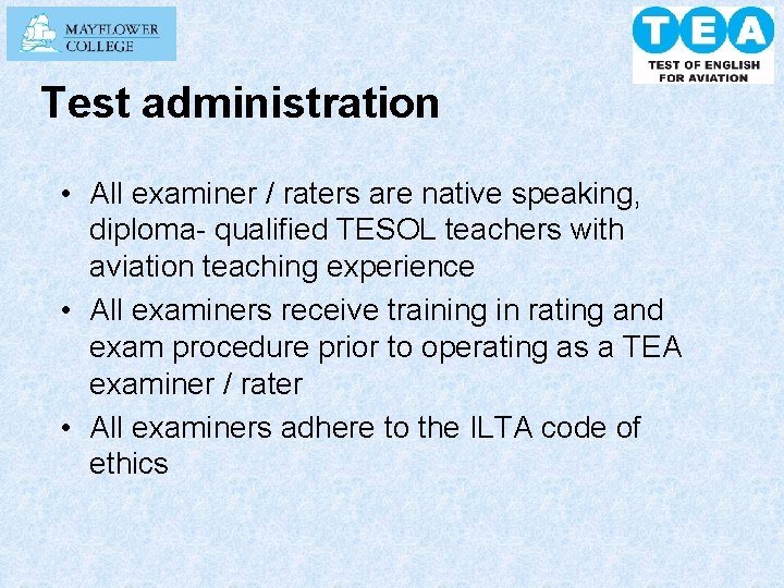 Test administration • All examiner / raters are native speaking, diploma- qualified TESOL teachers