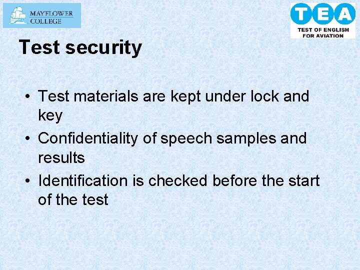 Test security • Test materials are kept under lock and key • Confidentiality of