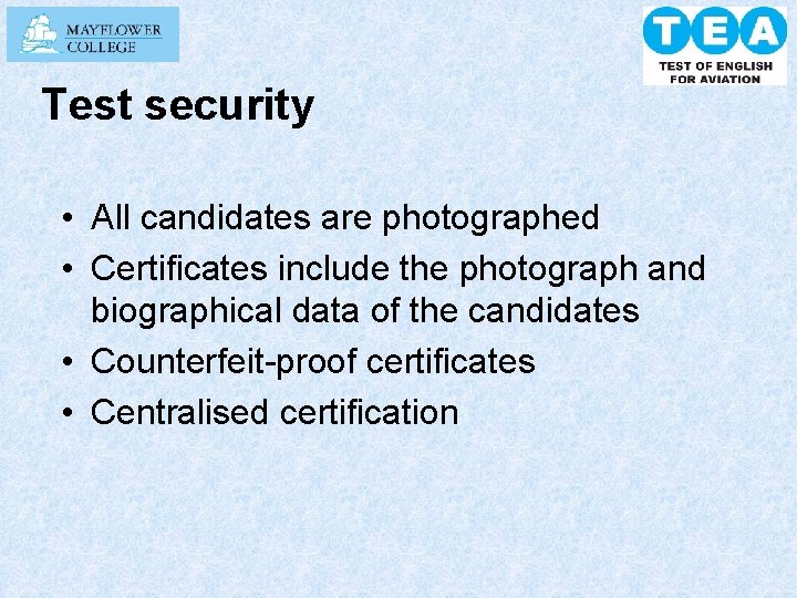 Test security • All candidates are photographed • Certificates include the photograph and biographical