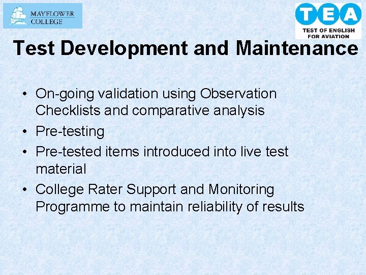 Test Development and Maintenance • On-going validation using Observation Checklists and comparative analysis •