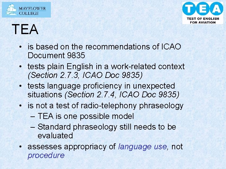 TEA • is based on the recommendations of ICAO Document 9835 • tests plain