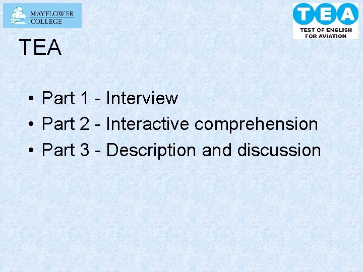 TEA • Part 1 - Interview • Part 2 - Interactive comprehension • Part