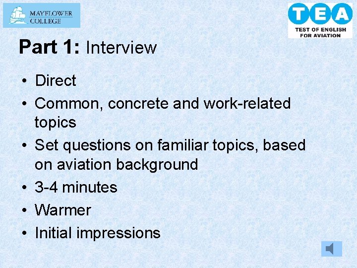 Part 1: Interview • Direct • Common, concrete and work-related topics • Set questions