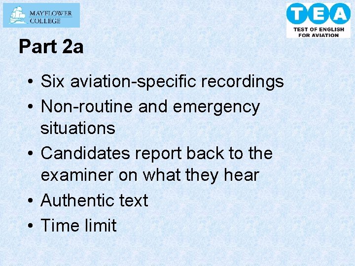 Part 2 a • Six aviation-specific recordings • Non-routine and emergency situations • Candidates