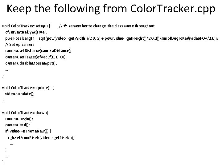 Keep the following from Color. Tracker. cpp void Color. Tracker: : setup() { //
