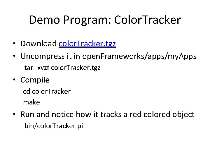 Demo Program: Color. Tracker • Download color. Tracker. tgz • Uncompress it in open.