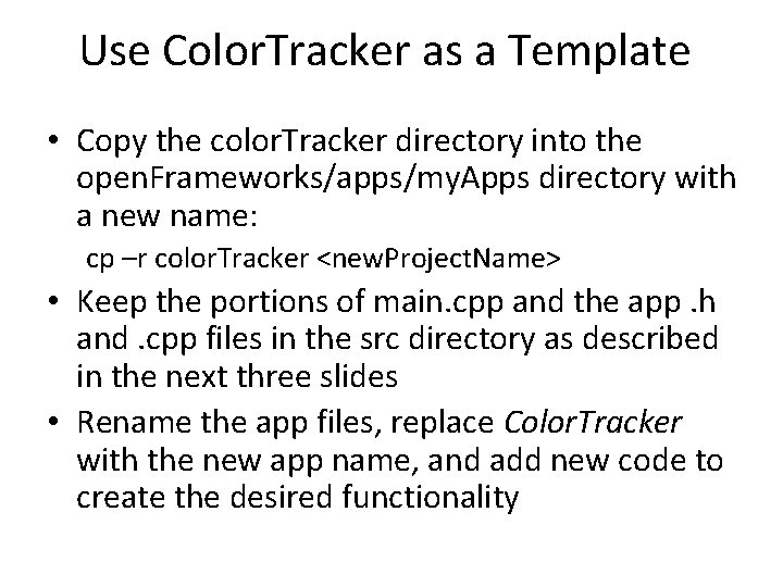Use Color. Tracker as a Template • Copy the color. Tracker directory into the