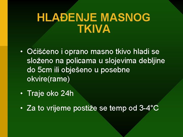 HLAĐENJE MASNOG TKIVA • Oćišćeno i oprano masno tkivo hladi se složeno na policama
