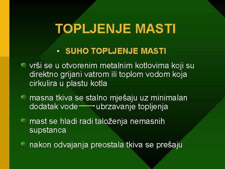 TOPLJENJE MASTI • SUHO TOPLJENJE MASTI vrši se u otvorenim metalnim kotlovima koji su