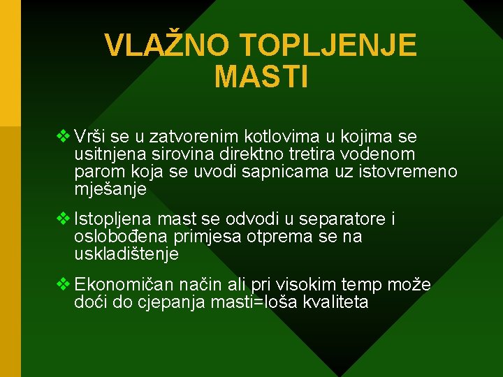 VLAŽNO TOPLJENJE MASTI v Vrši se u zatvorenim kotlovima u kojima se usitnjena sirovina