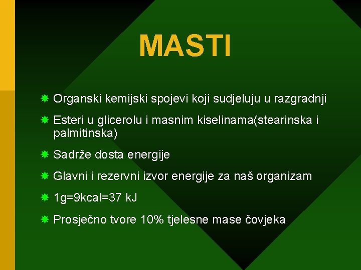 MASTI Organski kemijski spojevi koji sudjeluju u razgradnji Esteri u glicerolu i masnim kiselinama(stearinska