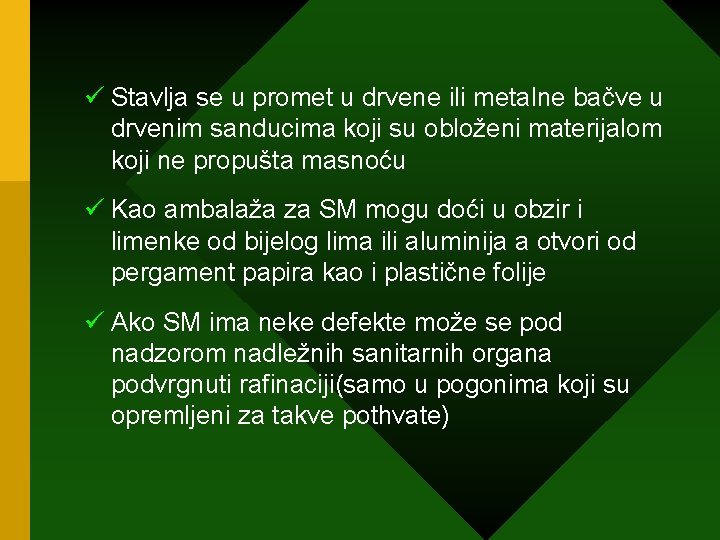 ü Stavlja se u promet u drvene ili metalne bačve u drvenim sanducima koji