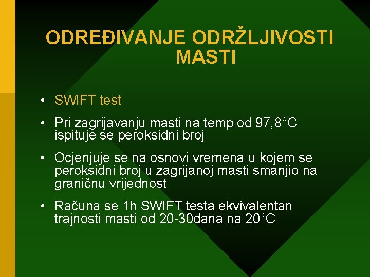 ODREĐIVANJE ODRŽLJIVOSTI MASTI • SWIFT test • Pri zagrijavanju masti na temp od 97,