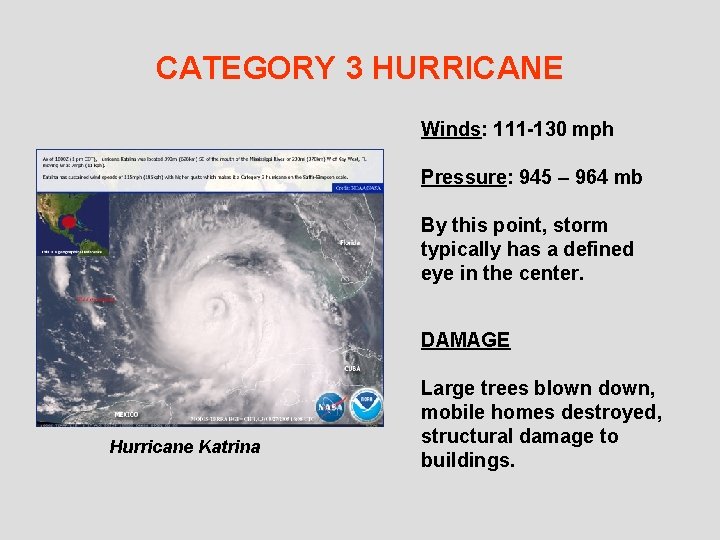 CATEGORY 3 HURRICANE Winds: 111 -130 mph Pressure: 945 – 964 mb By this