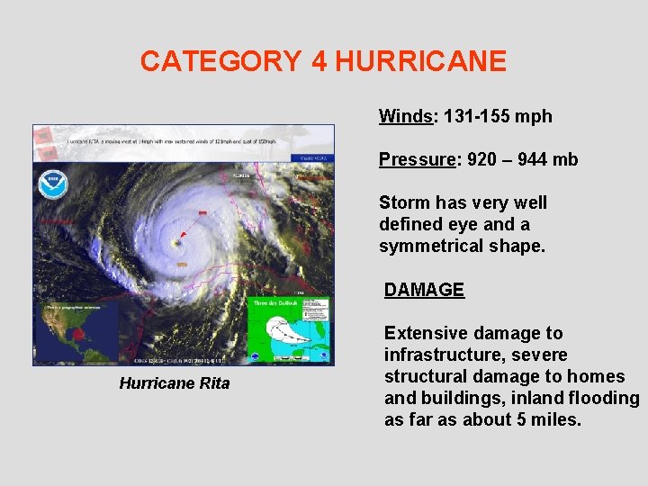 CATEGORY 4 HURRICANE Winds: 131 -155 mph Pressure: 920 – 944 mb Storm has