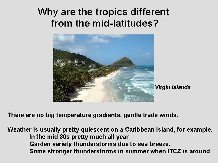 Why are the tropics different from the mid-latitudes? Virgin Islands There are no big