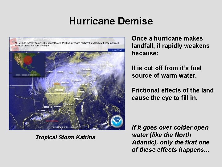 Hurricane Demise Once a hurricane makes landfall, it rapidly weakens because: It is cut
