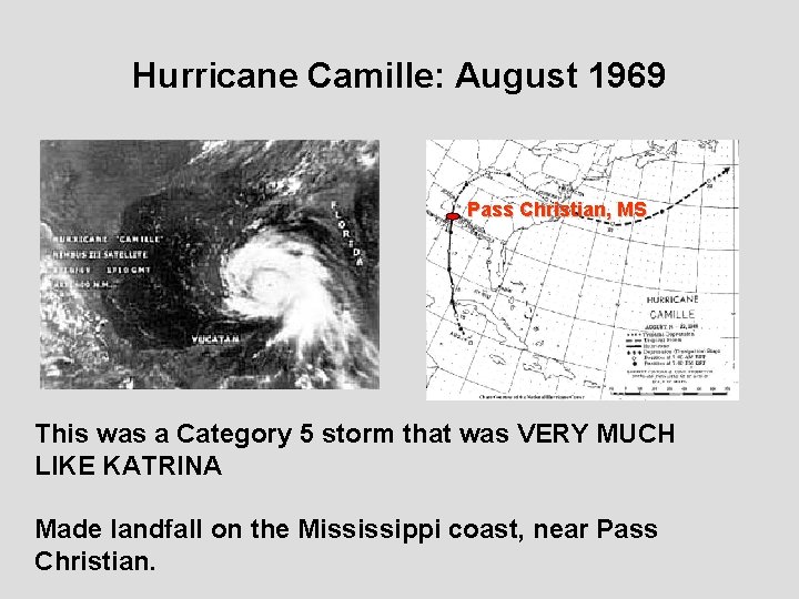 Hurricane Camille: August 1969 Pass Christian, MS This was a Category 5 storm that