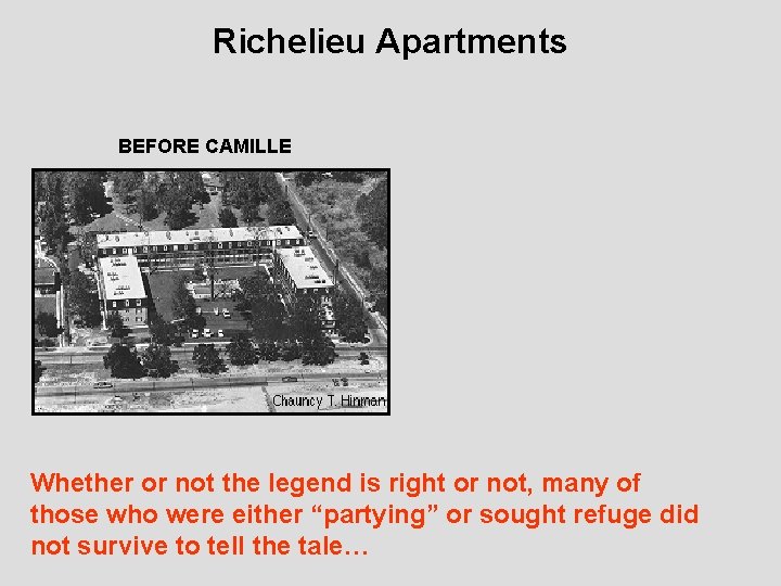 Richelieu Apartments BEFORE CAMILLE AFTER CAMILLE Whether or not the legend is right or