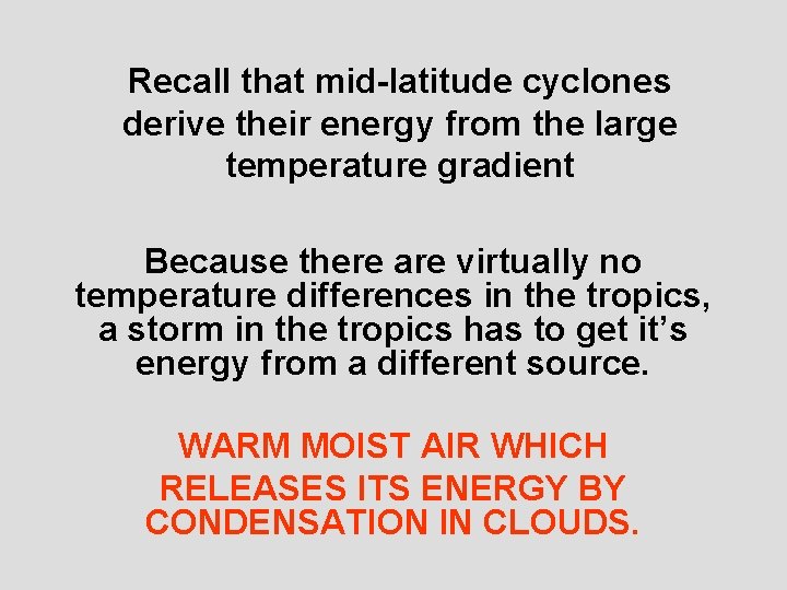 Recall that mid-latitude cyclones derive their energy from the large temperature gradient Because there
