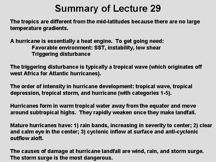 Summary of Lecture 29 The tropics are different from the mid-latitudes because there are