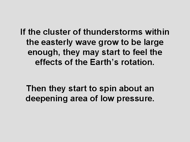 If the cluster of thunderstorms within the easterly wave grow to be large enough,