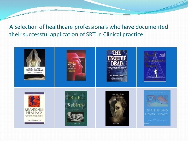 A Selection of healthcare professionals who have documented their successful application of SRT in