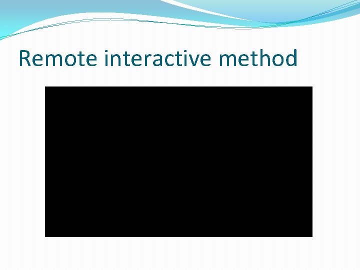 Remote interactive method 