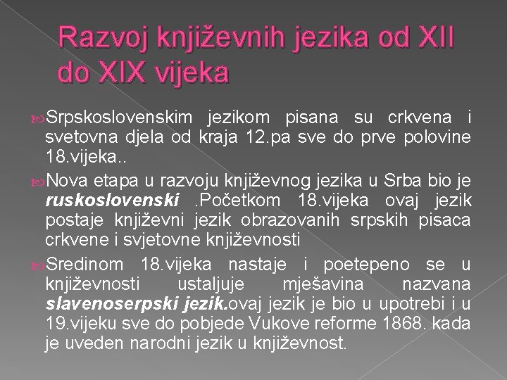 Razvoj književnih jezika od XII do XIX vijeka Srpskoslovenskim jezikom pisana su crkvena i